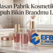 3 Alasan Pabrik Kosmetik Ini Ampuh Bikin Brandmu Laris pabrik kosmetik
