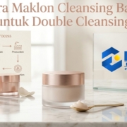 Cara Maklon Cleansing Balm untuk Double Cleansing cleansing balm